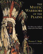 The Mystic Warriors of the Plains: The Culture, Arts, Crafts, and Religion of the Plains Indians - Mails, Thomas E