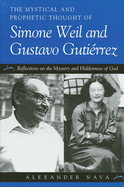 The Mystical and Prophetic Thought of Simone Weil and Gustavo Gutierrez: Reflections on the Mystery and Hiddenness of God