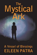 The Mystical Ark: A Vessel of Blessings Volume 1