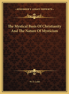 The Mystical Basis of Christianity and the Nature of Mysticism