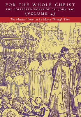 The Mystical Body on its March Through Time: Volume 2 (The Collected Works of Dr. John Rao) - Rao, John C