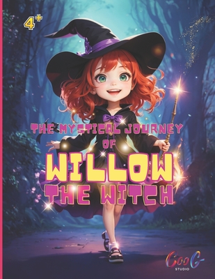 The Mystical Journey of Willow the Witch - Dao, Hoang Giang (Editor), and Gilbert, Ahrens