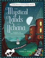 The Mystical Lands of Uchana: Coloring Adventures in the Secret Realms: Book Two: Journey to the Hidden Places