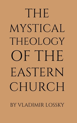 The Mystical Theology of the Eastern Church - Lossky, Vladimir