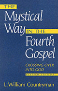 The Mystical Way in the Fourth Gospel: Crossing Over Into God