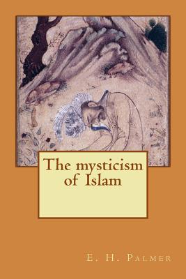 The mysticism of Islam - Palmer, E H