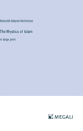 The Mystics of Islam: in large print