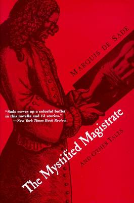 The Mystified Magistrate: And Other Tales - Sade, Marquis De, and de Sade, Marquis, and Seaver, Richard (Translated by)