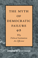 The Myth of Democratic Failure: Why Political Institutions Are Efficient