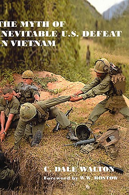 The Myth of Inevitable US Defeat in Vietnam - Walton, Dale