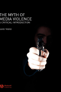 The Myth of Media Violence: A Critical Introduction