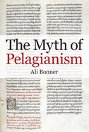 The Myth of Pelagianism