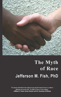 The Myth of Race - Fish, Jefferson M