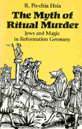 The Myth of Ritual Murder: Jews and Magic in Reformation Germany