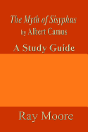 The Myth of Sisyphus by Albert Camus: A Study Guide