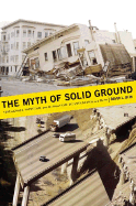 The Myth of Solid Ground: Earthquakes, Prediction, and the Fault Line Between Reason and Faith - Ulin, David L