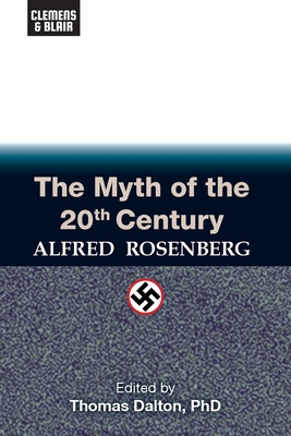 The Myth of the 20th Century - Rosenberg, Alfred, and Dalton, Thomas (Editor)