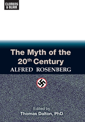 The Myth of the 20th Century - Rosenberg, Alfred, and Dalton, Thomas (Editor)