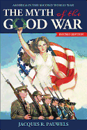 The Myth of the Good War: America in the Second World War, Revised Edition