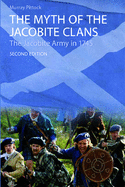 The Myth of the Jacobite Clans: The Jacobite Army in 1745