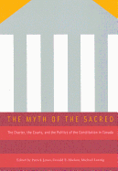 The Myth of the Sacred: The Charter, the Courts, and the Politics of the Constitution in Canada - James, Patrick (Editor), and Abelson, Donald E (Editor), and Lusztig, Michael (Editor)