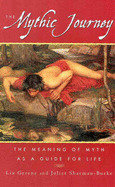 The Mythic Journey: The Meaning of Myth as a Guide for Life - Greene, Liz, and Sharman-Burke, Juliet