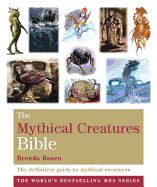 The Mythical Creatures Bible: The definitive guide to beasts and beings from mythology and folklore