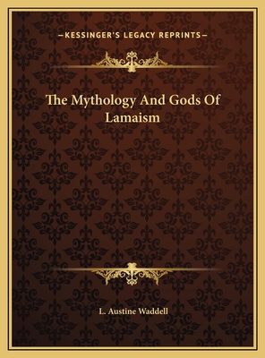 The Mythology and Gods of Lamaism - Waddell, L Austine