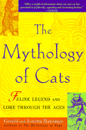 The Mythology of Cats: Feline Legend and Lore Through the Ages