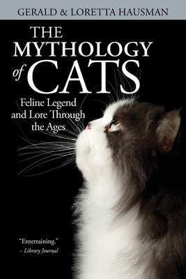The Mythology of Cats - Hausman, Gerald, and Hausman, Loretta