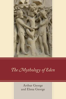 The Mythology of Eden - George, Arthur, and George, Elena