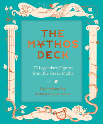 The Mythos Deck: 75 Legendary Figures From the Greek Myths - Fry, Stephen