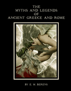 THE MYTHS AND LEGENDS OF ANCIENT GREECE AND ROME (Illustrated) Paperback II
