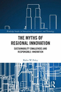 The Myths of Regional Innovation: Sustainability Challenges and Responsible Innovation