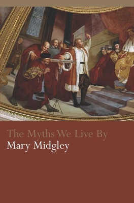 The Myths We Live by - Midgley, Mary, Dr.