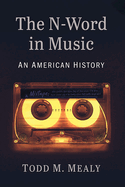The N-Word in Music: An American History