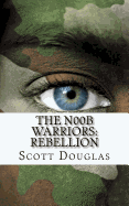 The N00b Warriors: Rebellion: Book Two