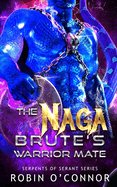 The Naga Brute's Warrior Mate: A Sci-Fi Monster Romance