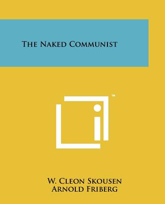 The Naked Communist - Skousen, W Cleon
