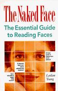 The Naked Face: The Essential Guide to Reading Faces