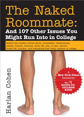 The Naked Roommate: And 107 Other Issues You Might Run Into in College - Cohen, Harlan