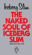 The Naked Soul of "Iceberg Slim"