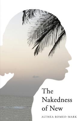 The Nakedness of New - Romeo-Mark, Althea
