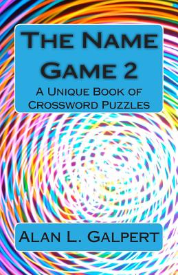 The Name Game 2: A Unique Book of Crossword Puzzles - Galpert, Alan L
