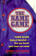 The Name Game: Football, Baseball, Hockey & Basketball How Your Favorite Sports Teams Were Named