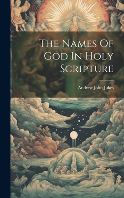 The Names Of God In Holy Scripture - Jukes, Andrew John