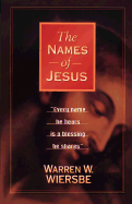 The Names of Jesus - Wiersbe, Warren W, Dr.