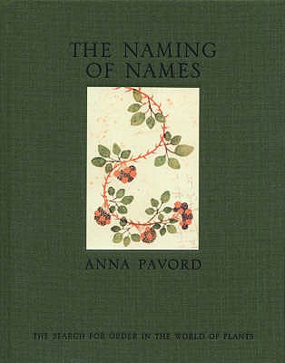 The Naming of Names: The Search for Order in the World of Plants - Pavord, Anna