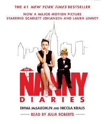 The Nanny Diaries - McLaughlin, Emma, and Kraus, Nicola, and Roberts, Julia (Read by)