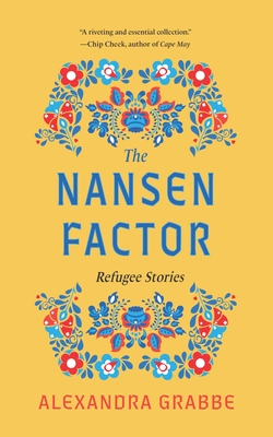 The Nansen Factor: Refugee Stories - Grabbe, Alexandra